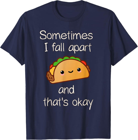 Sometimes I Fall Apart And That's Okay Taco T-Shirt - T-Shirt | Navy