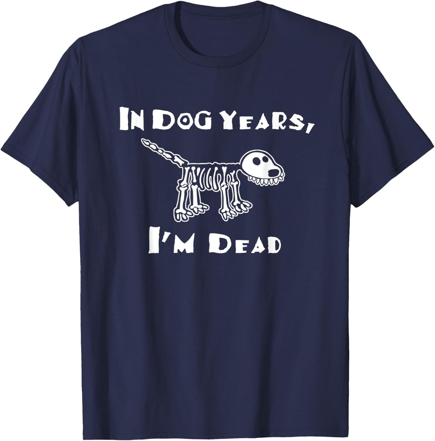 In Dog Years I'm Dead T-Shirt - T-Shirt | Navy