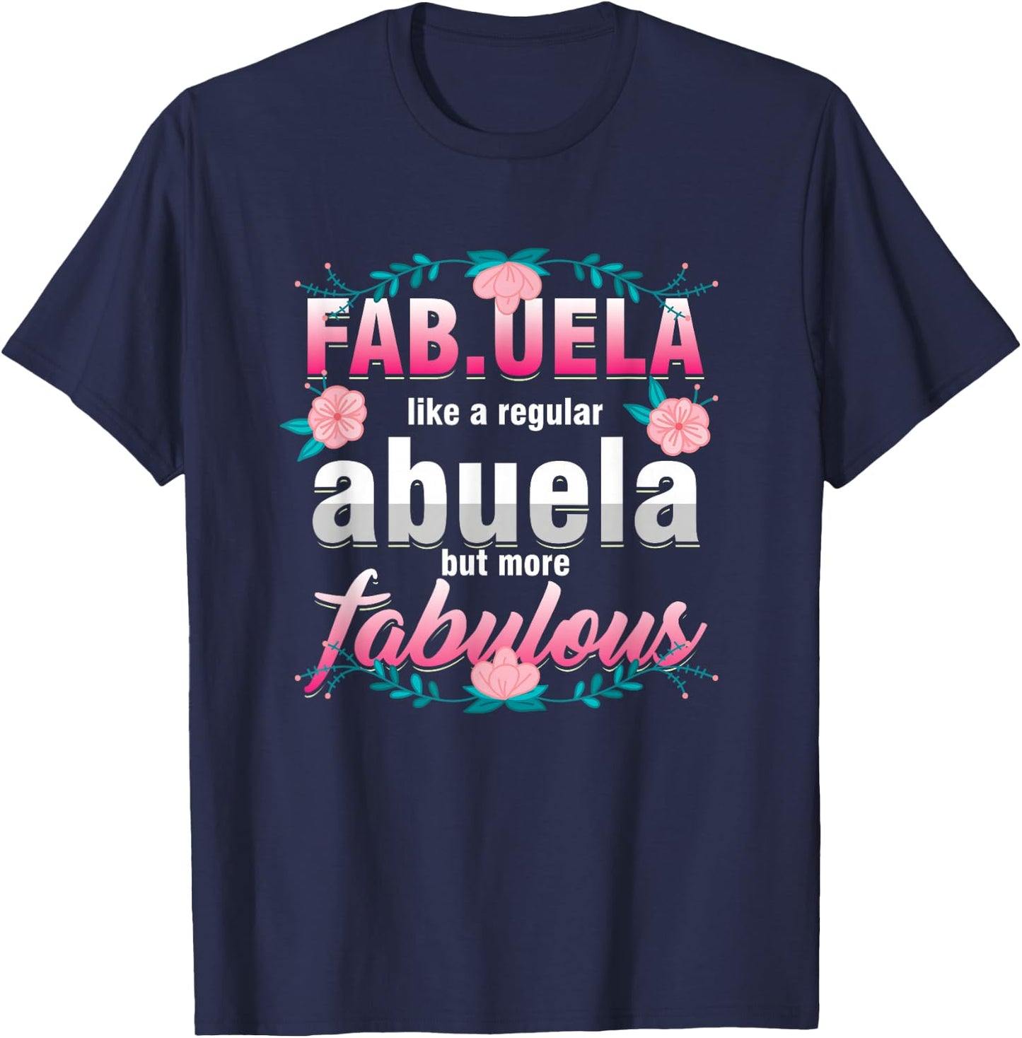 Grandma Fabuela Like A Regular Abuela But Fabulous Grandmom T-Shirt - T-Shirt | Navy