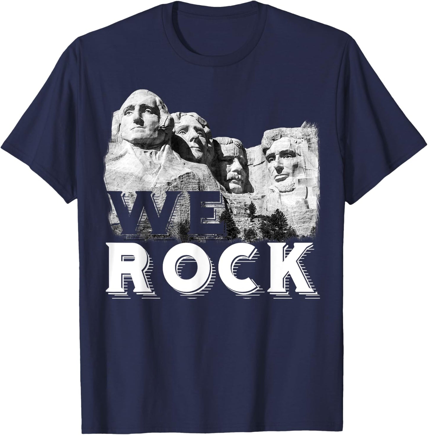 We Rock Mount Rushmore Presidents Sculpture funny Gift T-Shirt - T-Shirt | Navy