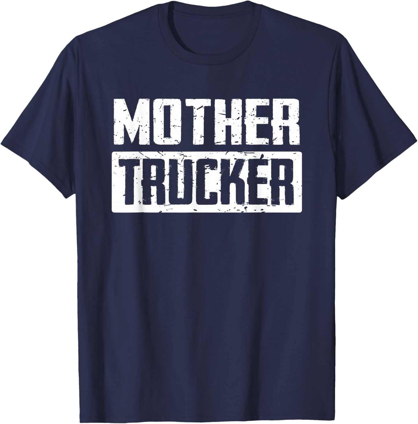 Mother Trucker Shirt Funny Trucker Life Truck Driver Humor T-Shirt - T-Shirt | Navy