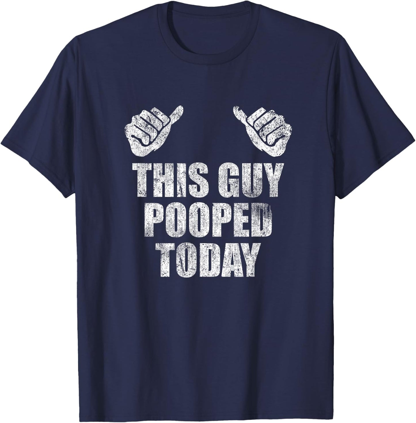 This Guy Pooped Today Gross Adult Humor Funny Statement T-Shirt - T-Shirt | Navy