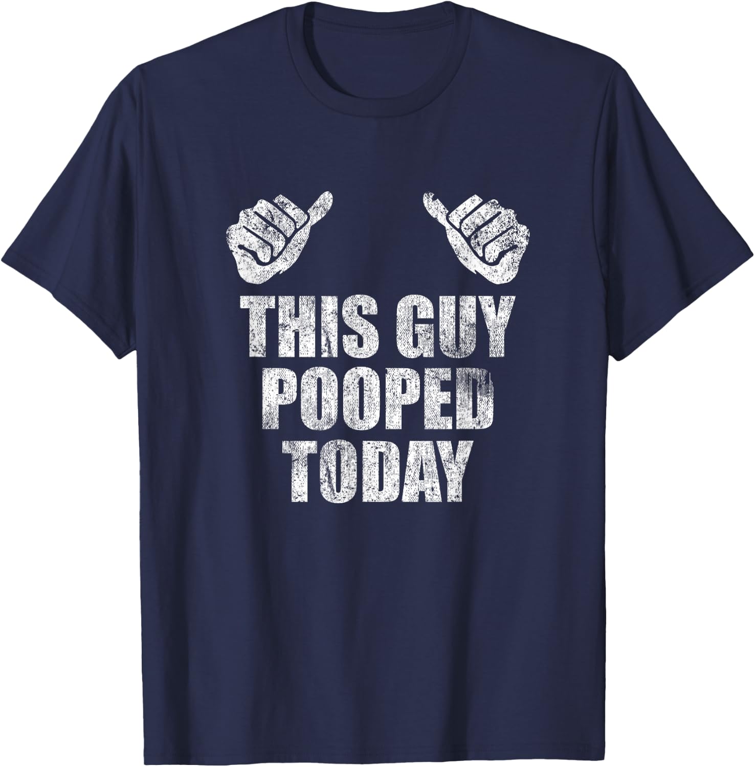 This Guy Pooped Today Gross Adult Humor Funny Statement T-Shirt - T-Shirt | Navy