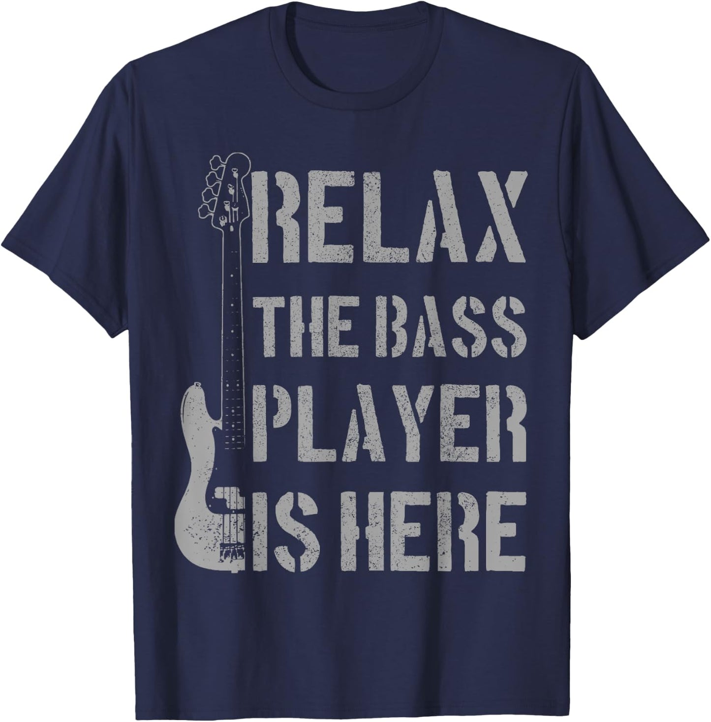 Relax The Bass Player Is Here - Funny Guitar Bassist Gift T-Shirt - T-Shirt | Navy