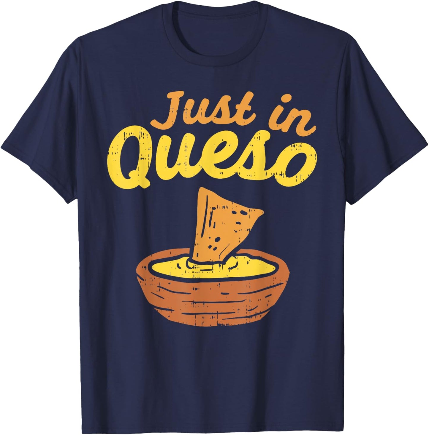 Funny Just In Cheese Queso Cinco De Mayo Nacho Mexican Pun T-Shirt - T-Shirt | Navy