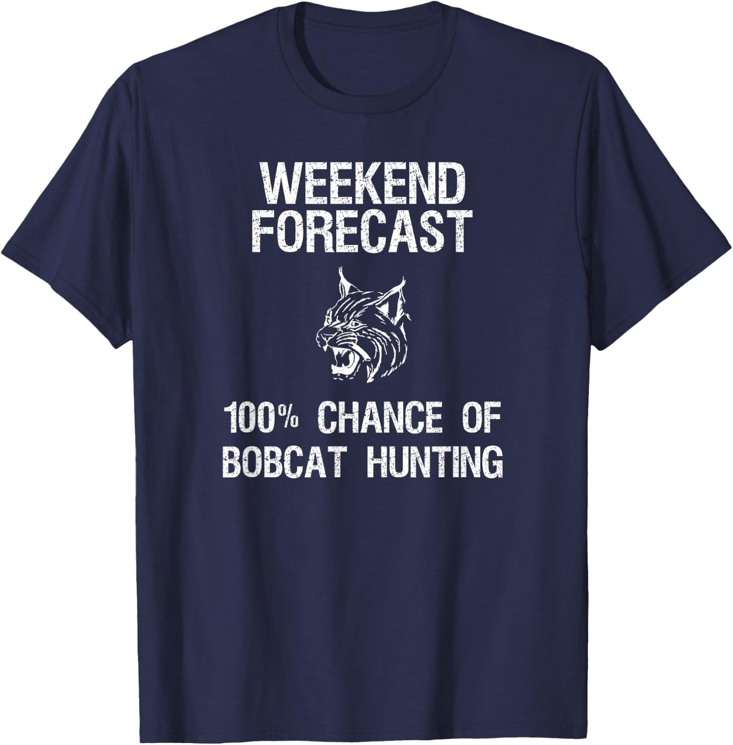 Bobcat Hunting Gift - Funny Hunter Weekend Forecast T-Shirt - T-Shirt | Navy
