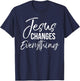 Jesus Changes Everything Shirt Christian Baptism & Salvation T-Shirt - T-Shirt | Navy