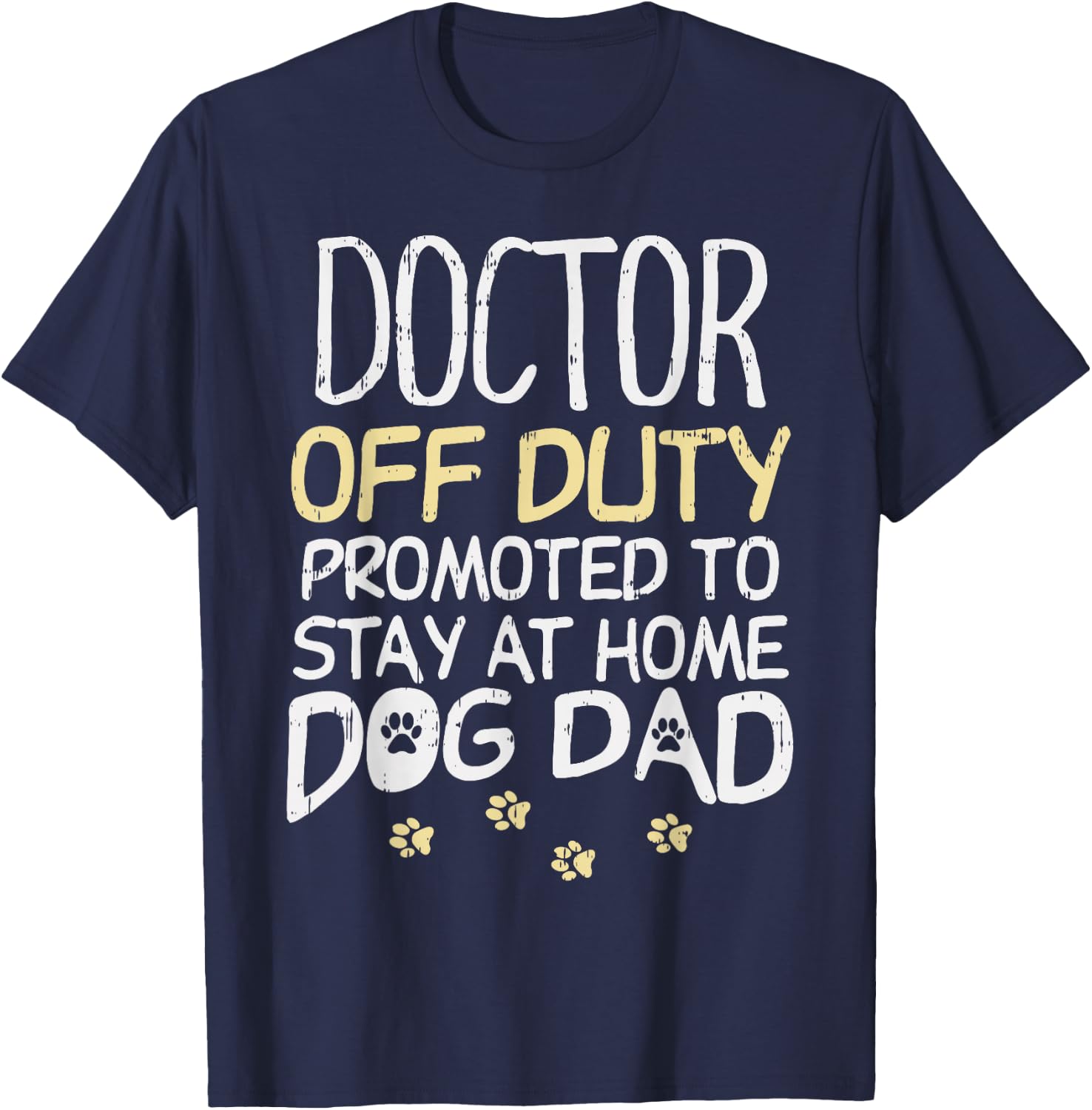 Doctor Off Duty Dog Dad Funny Physician Retirement Men Gift T-Shirt - T-Shirt | Navy