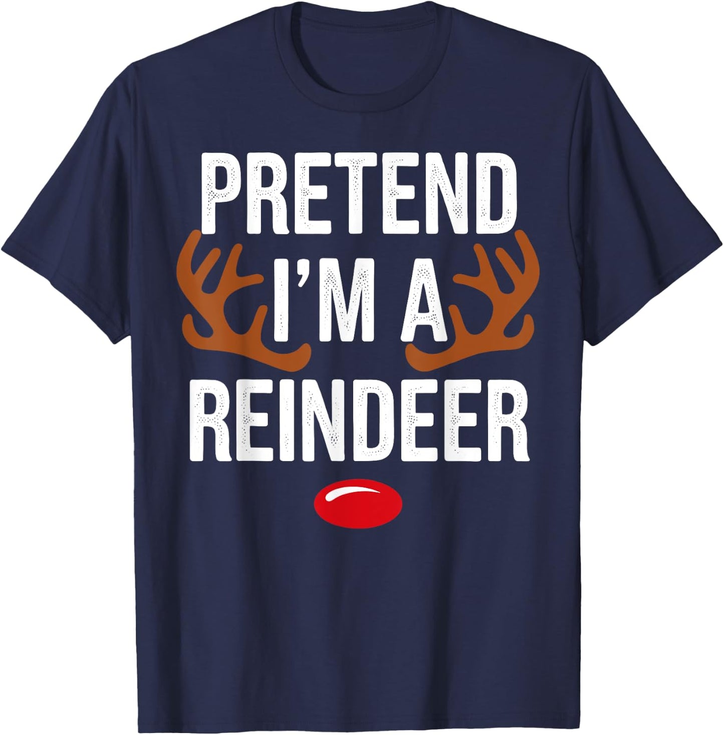 Pretend Im A Reindeer Christmas Xmas Gifts Women Kid T-Shirt - T-Shirt | Navy