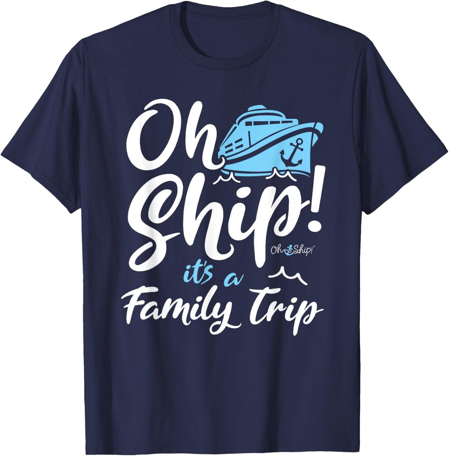 Oh Ship It's a Family Trip - Oh Ship Family Cruise T-Shirt - T-Shirt | Navy