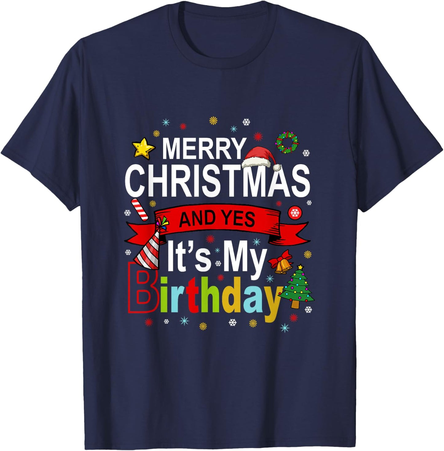 Merry Christmas And Yes It's My Birthday Gift T-Shirt - T-Shirt | Navy