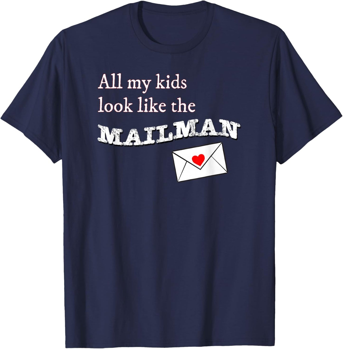 All my Kids Look Like the Mailman Funny Postal Wife T-Shirt - T-Shirt | Navy