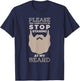 Please Tell Your Boobs To Stop Staring At My Beard T-Shirt - T-Shirt | Navy