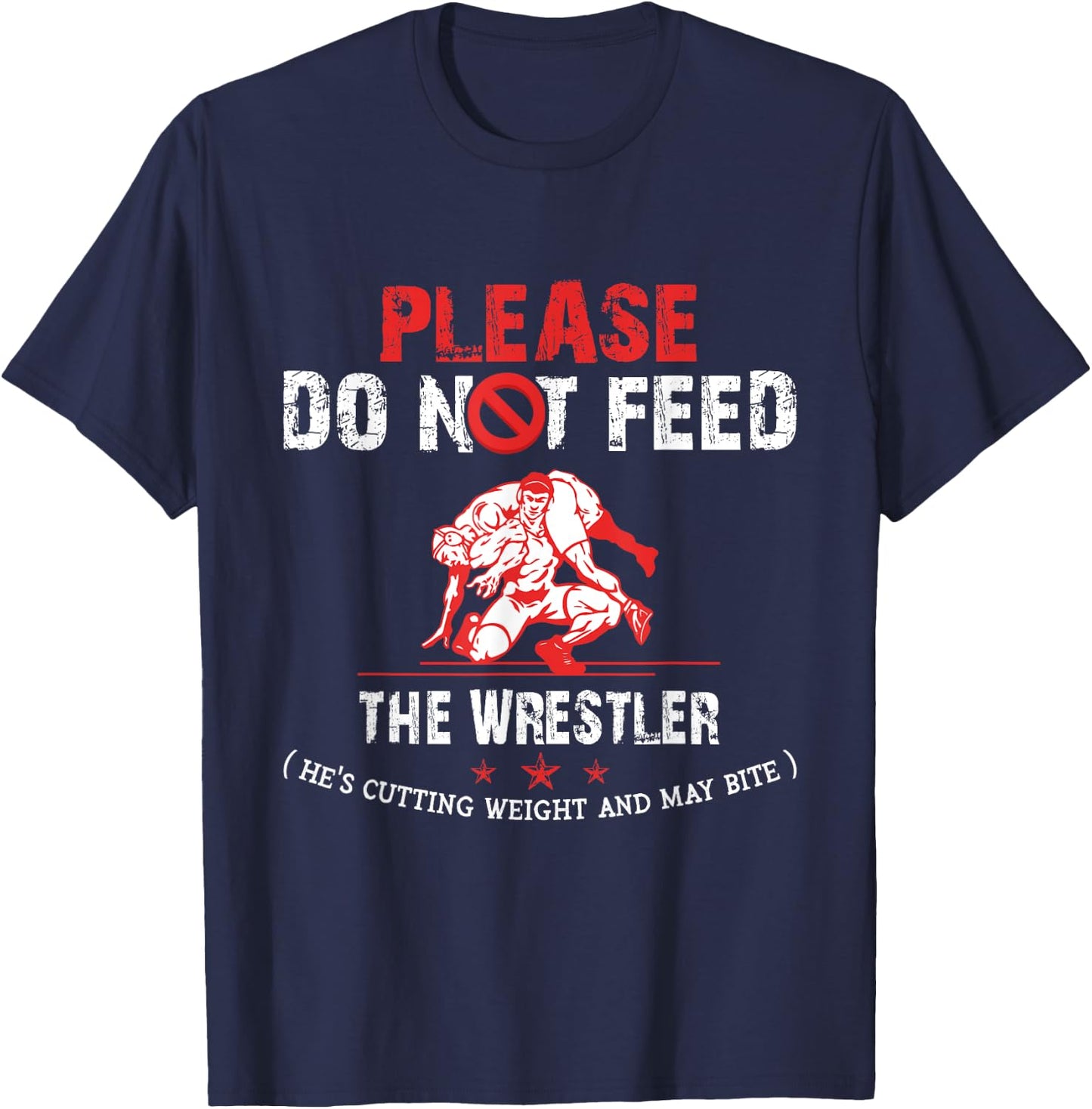 Please Do Not Feed The Wrestler Funny T-Shirt - T-Shirt | Navy