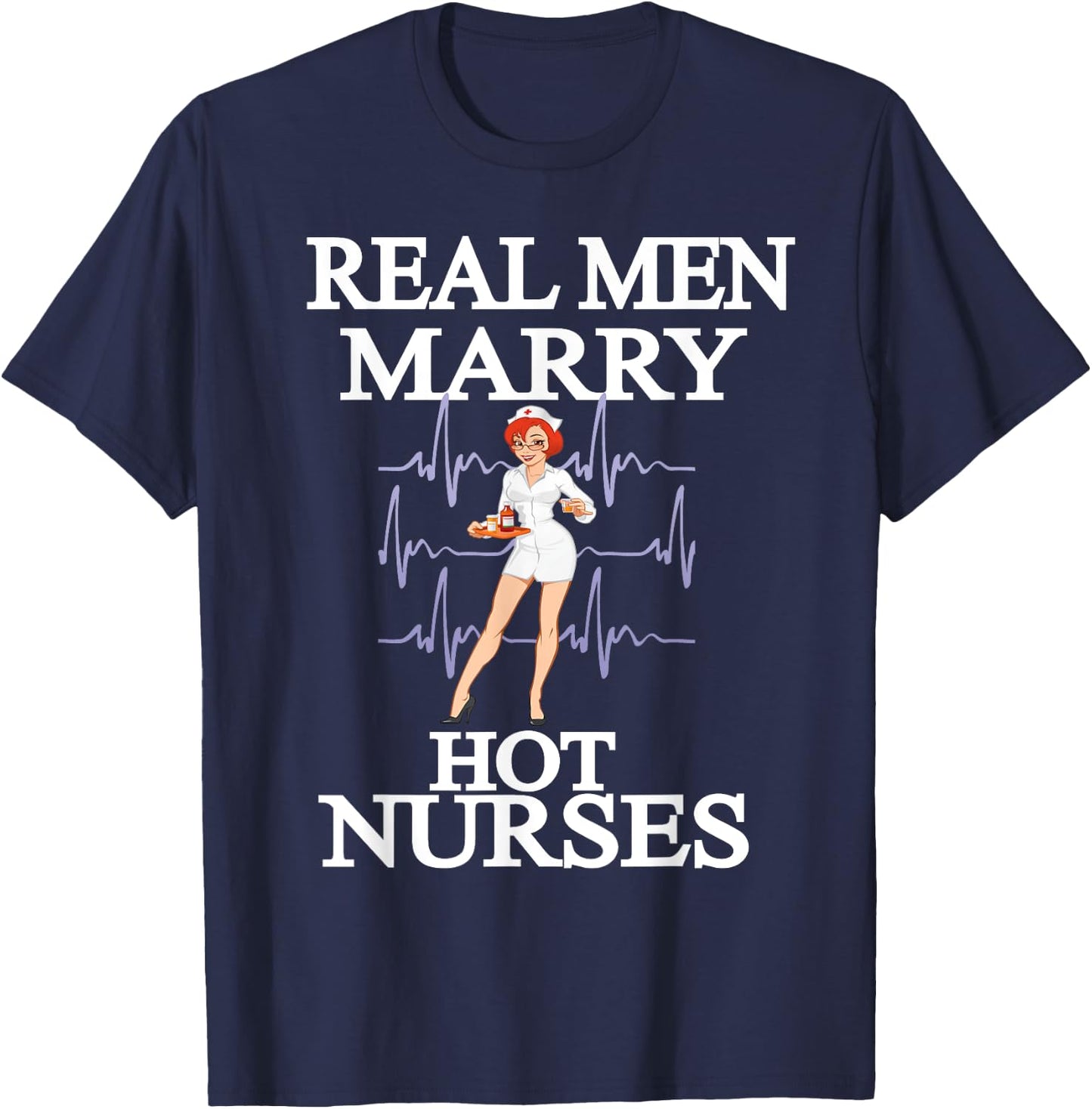 Nurse Gifts - Real Men Marry Hot Nurses T-Shirt - T-Shirt | Navy