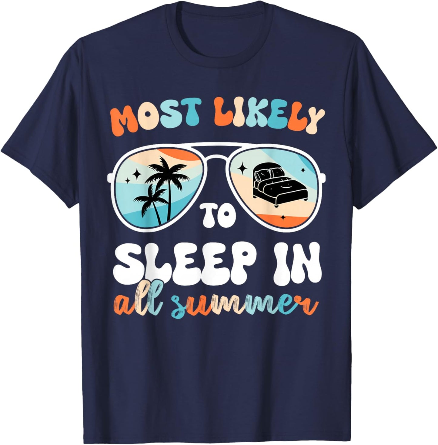 Most Likely to Sleep in All Summer Teacher Men Women Dad T-Shirt - T-Shirt | Navy