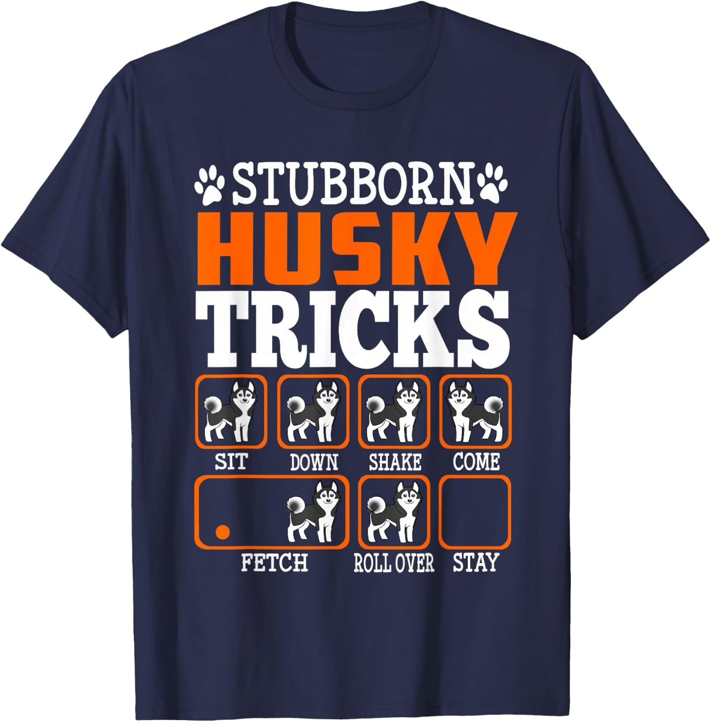 Stubborn Siberian Husky Dog Tricks Funny Dogs Lover T-Shirt - T-Shirt | Navy