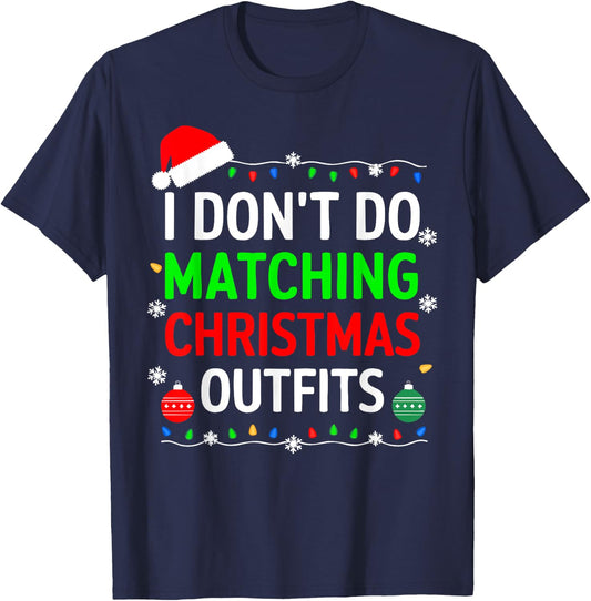 I Don't Do Matching Christmas Outfits Shirt Family Xmas T-Shirt - T-Shirt | Navy