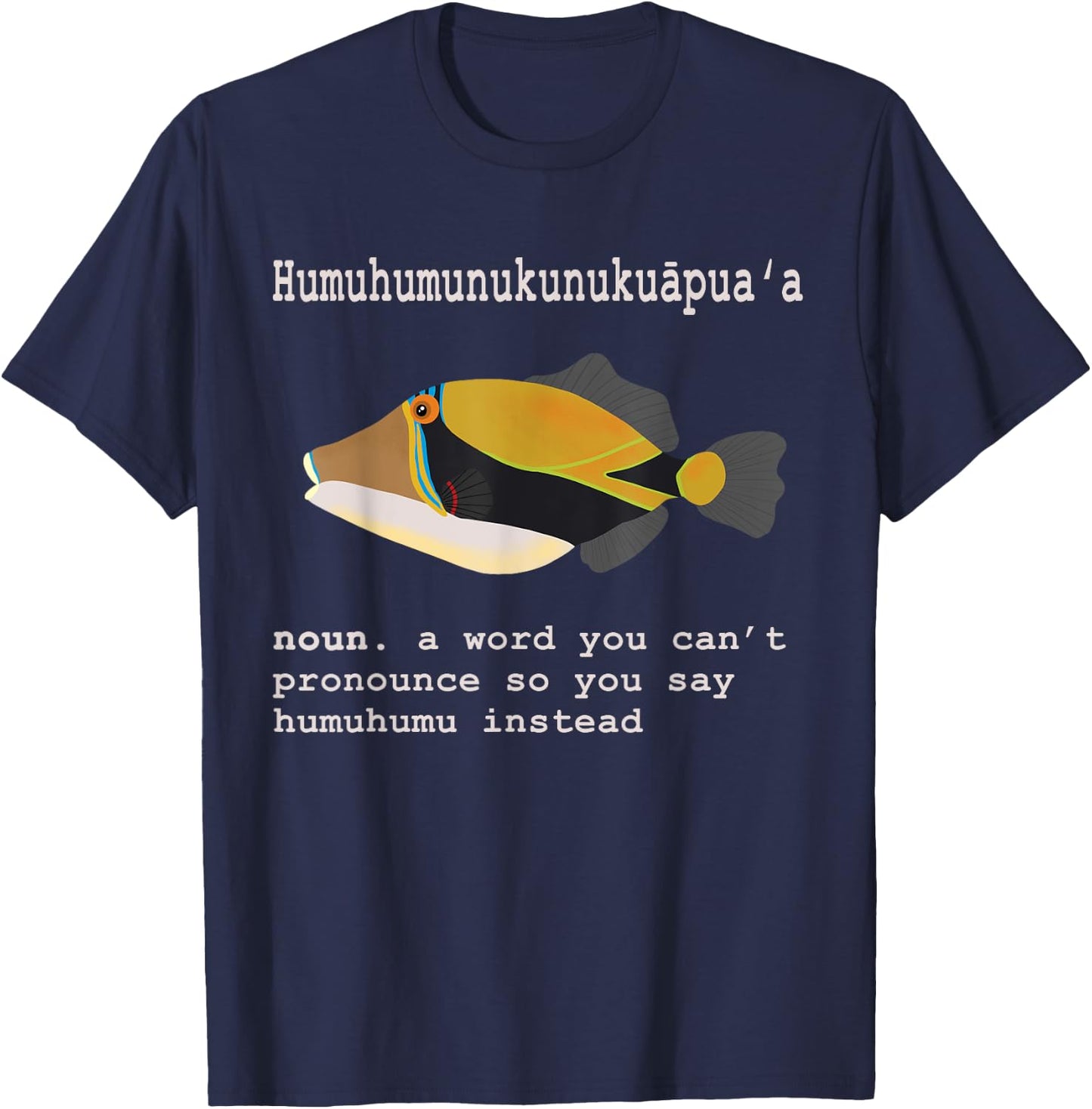Humuhumunukunukuapua'a Hawaii Humuhumu Triggerfish Noun T-Shirt - T-Shirt | Navy