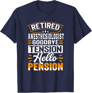 Retired Anesthesiologist Goodbye Tension Hello Pension T-Shirt - T-Shirt | Navy