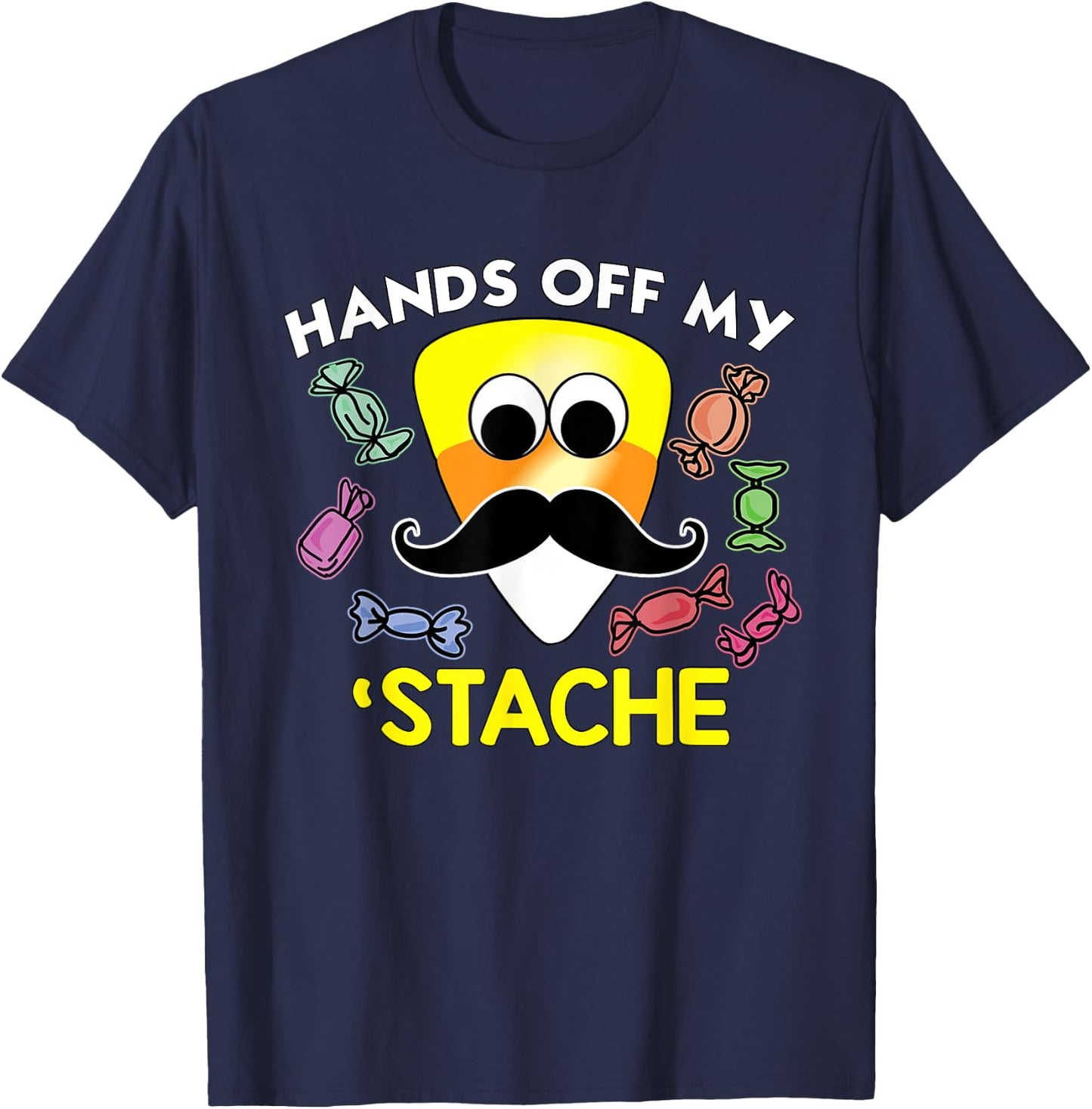 Funny Halloween Hands Off My Stache CandyCorn Mustache Shirt T-Shirt - T-Shirt | Navy