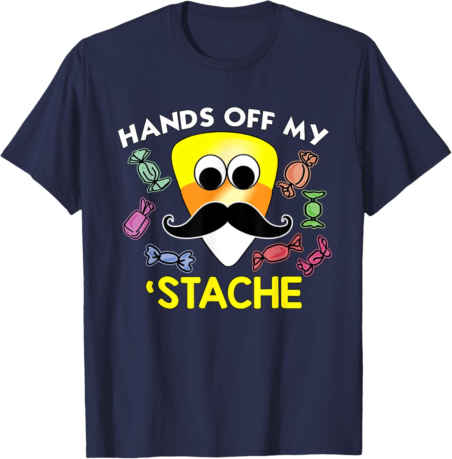 Funny Halloween Hands Off My Stache CandyCorn Mustache Shirt T-Shirt - T-Shirt | Navy