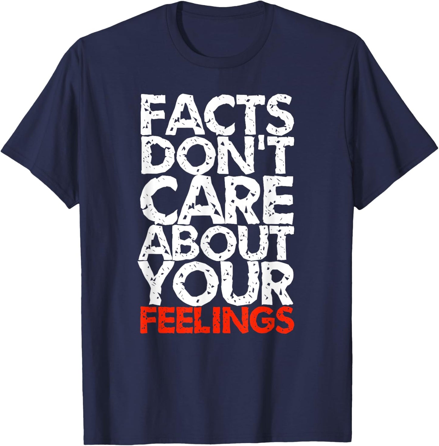 Facts Don't Care About Your Feelings T-Shirt - T-Shirt | Navy