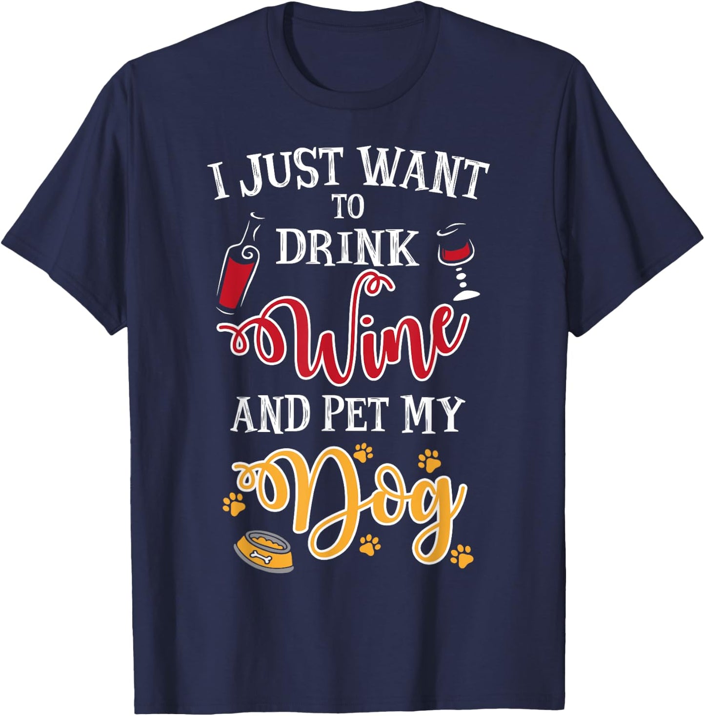 I Just Want To Drink Wine And Pet My Dog Men Women T-Shirt - T-Shirt | Navy