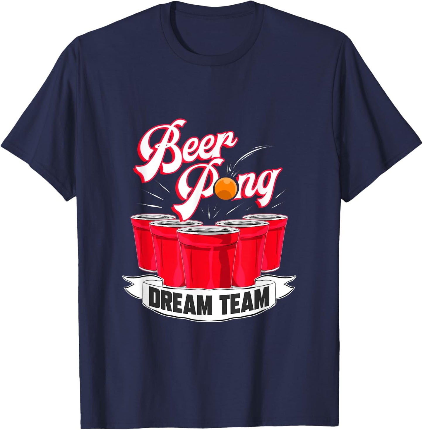 Beer Pong Dream Team Drinking Student College T-Shirt - T-Shirt | Navy