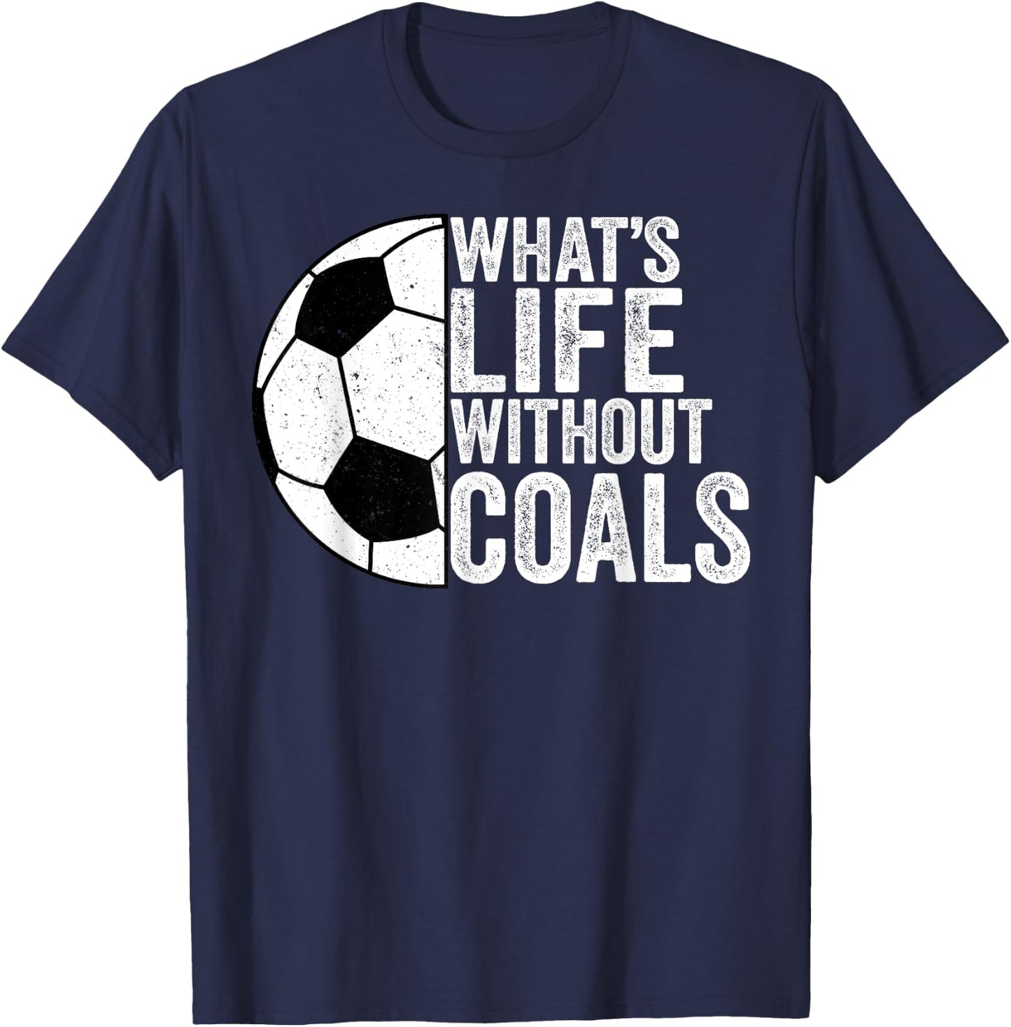 Soccer Lover Soccer Player - What's Life Without Goals T-Shirt - T-Shirt | Navy