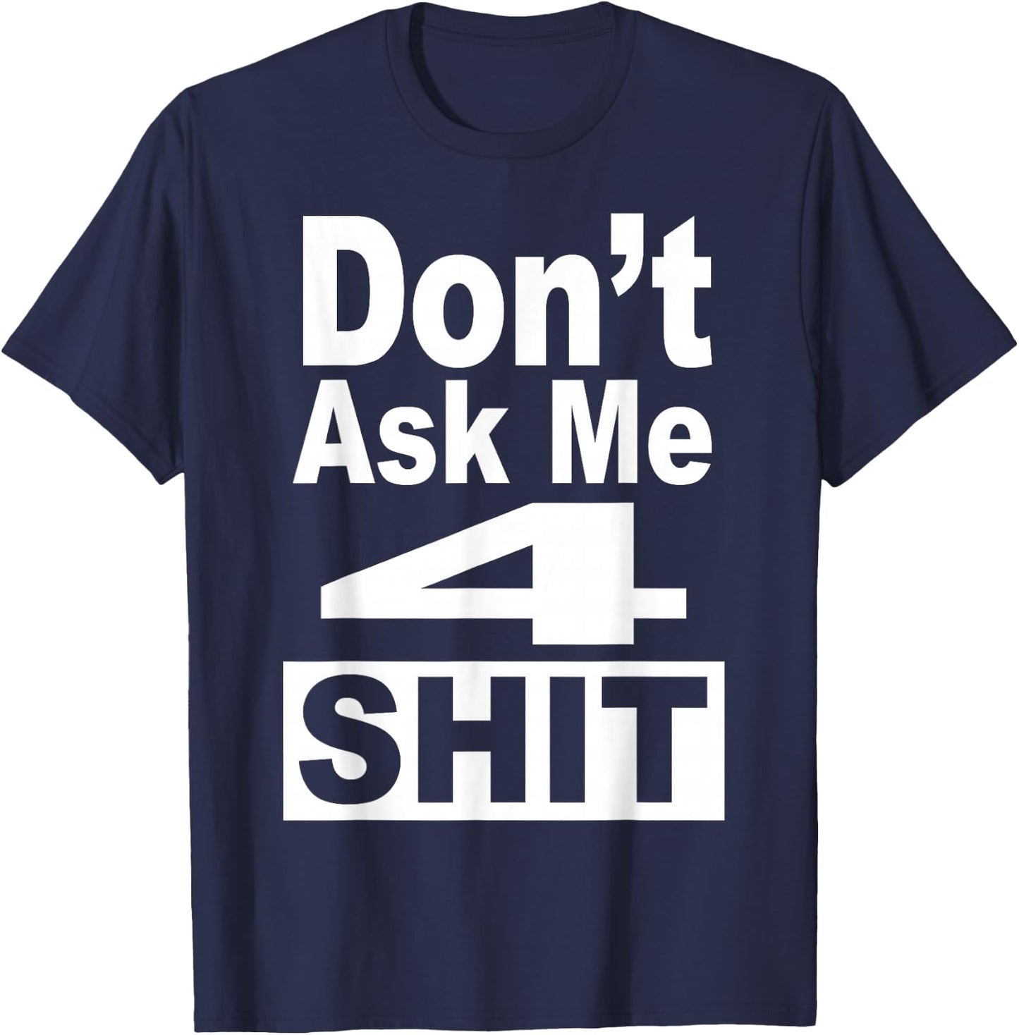 Don't Ask Me 4 Shit Funny 80's 90's Retro T-Shirt - T-Shirt | Navy