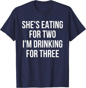 She's Eating For Two I'm Drinking For Three Drinking T-Shirt - T-Shirt | Navy