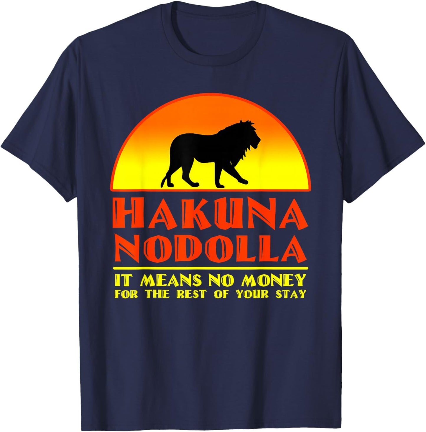Hakuna Nodolla It Means No Money For The Rest Of Your Stay T-Shirt - T-Shirt | Navy
