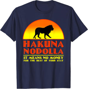 Hakuna Nodolla It Means No Money For The Rest Of Your Stay T-Shirt - T-Shirt | Navy