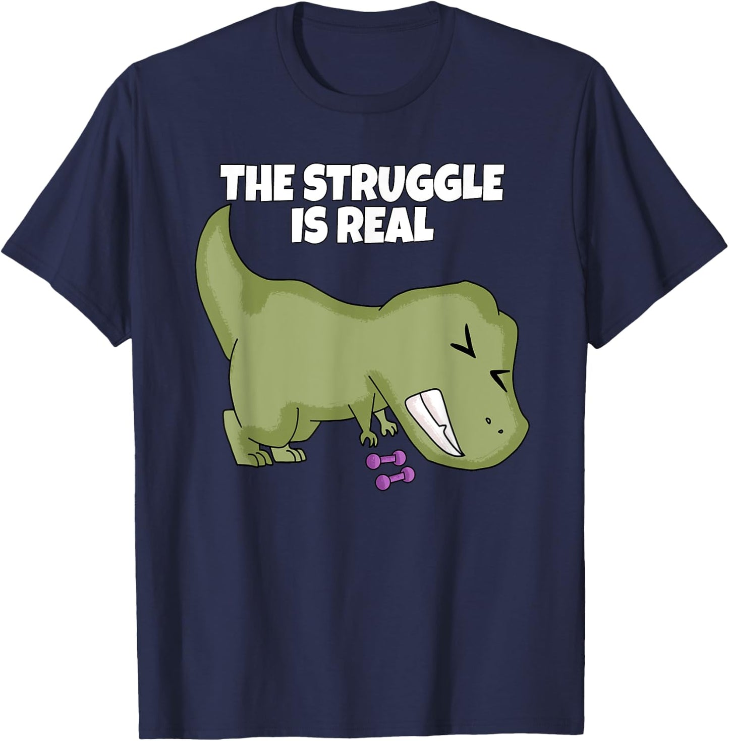 The Struggle Is Real Weight Lifting Dumbbells T-Rex T Shirt T-Shirt - T-Shirt | Navy
