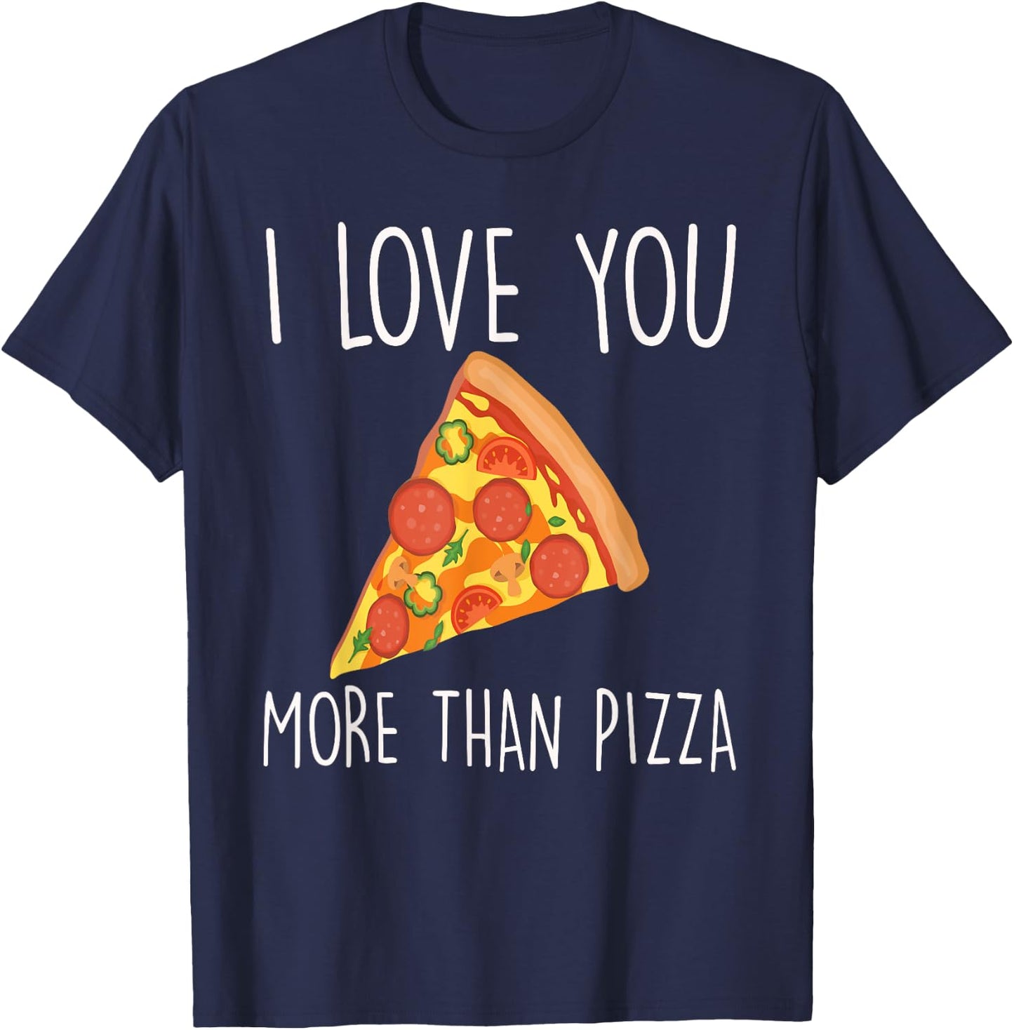 I Love You More Than Pizza Funny Couples T-Shirt - T-Shirt | Navy