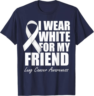 I Wear White For My Friend Lung Cancer Awareness T-Shirt - T-Shirt | Navy
