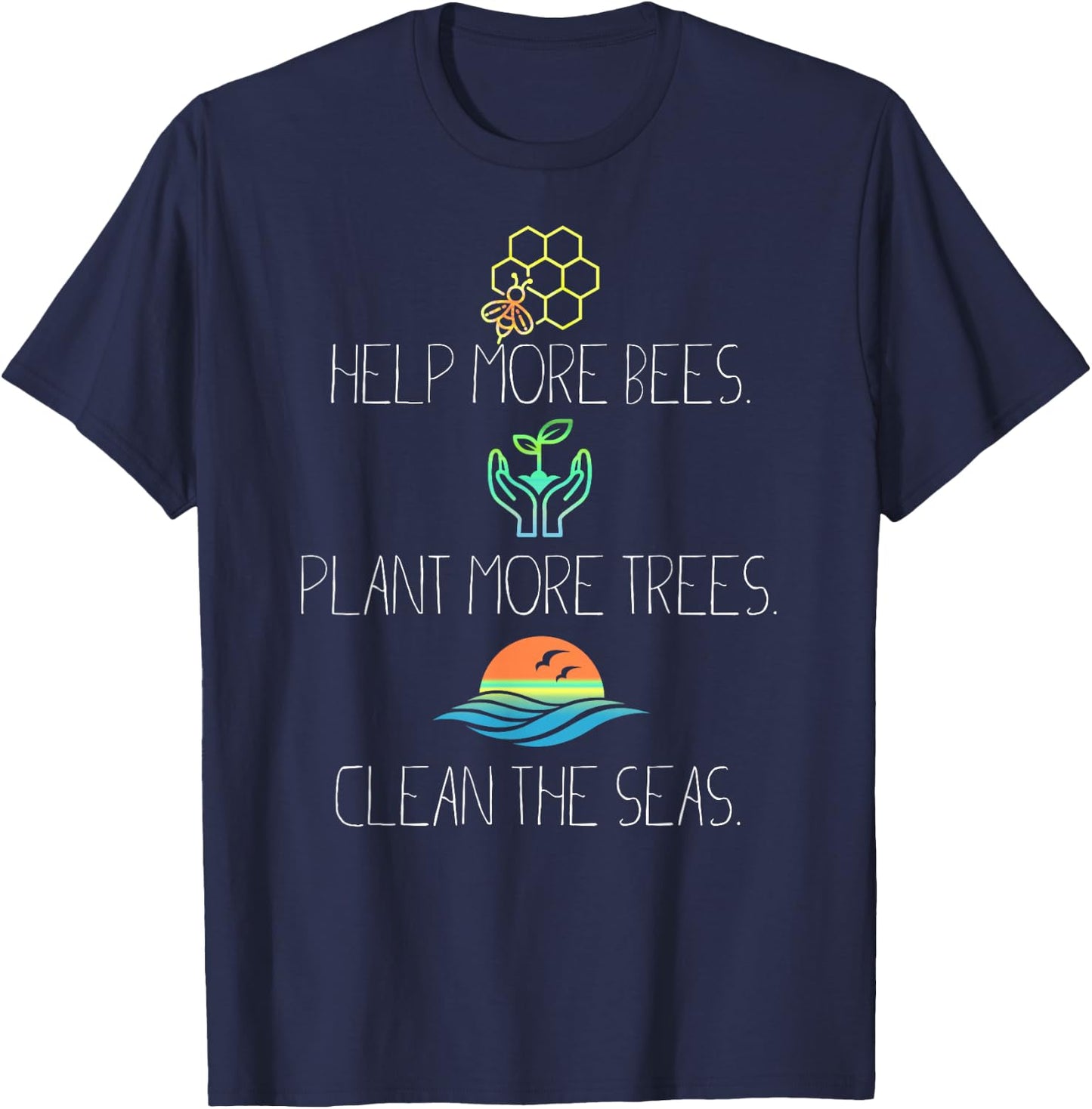 Help More Bees Plant More Trees Clean The Seas T-Shirt - T-Shirt | Navy