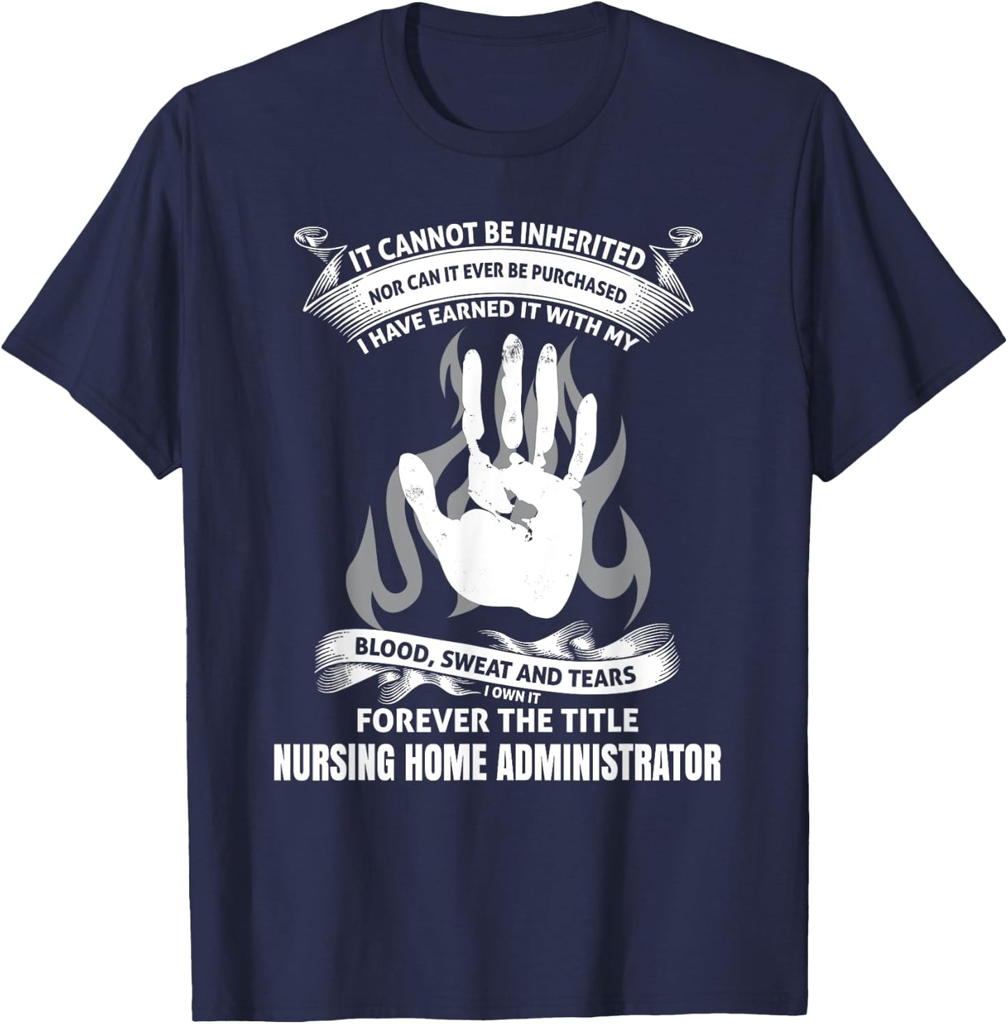 Blood Sweat and Tears nursing home administrator shirt T-Shirt - T-Shirt | Navy