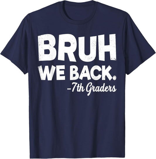 Bruh We Back 7th Grade First Day of School Back to School T-Shirt - T-Shirt | Navy