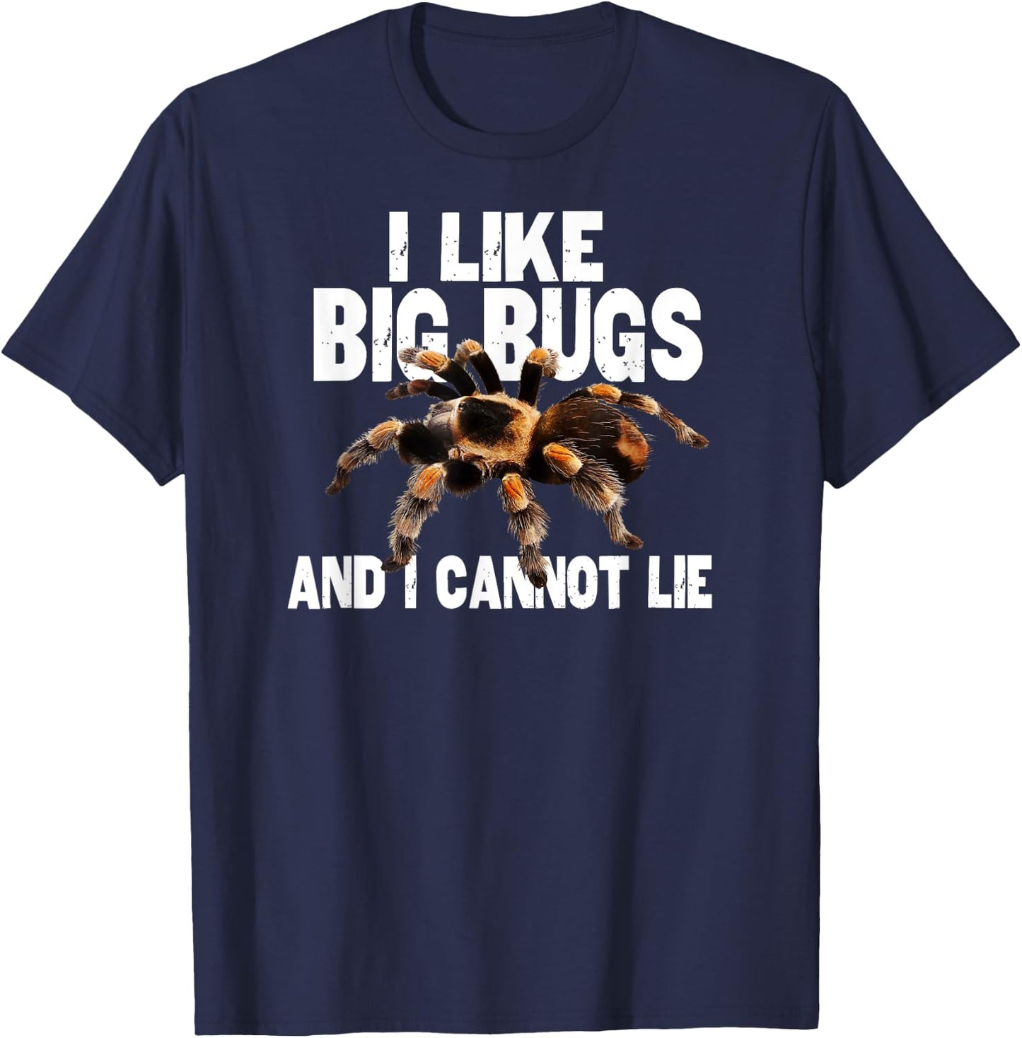 Funny Tarantula I Like Big Bugs and I Cannot Lie T-Shirt - T-Shirt | Navy
