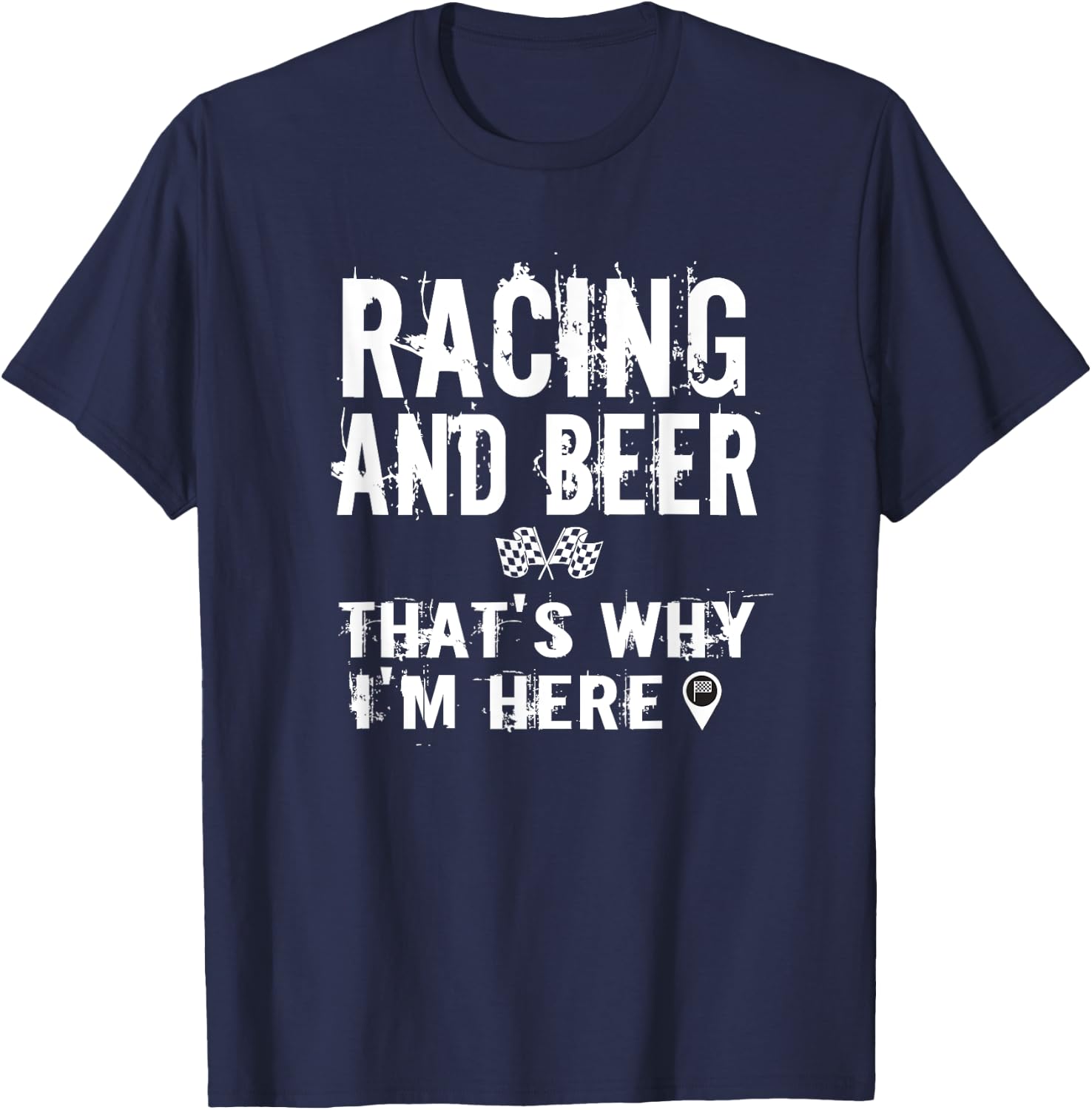 Race Car Track Apparel Racing And Beer That's Why I'm Here T-Shirt - T-Shirt | Navy