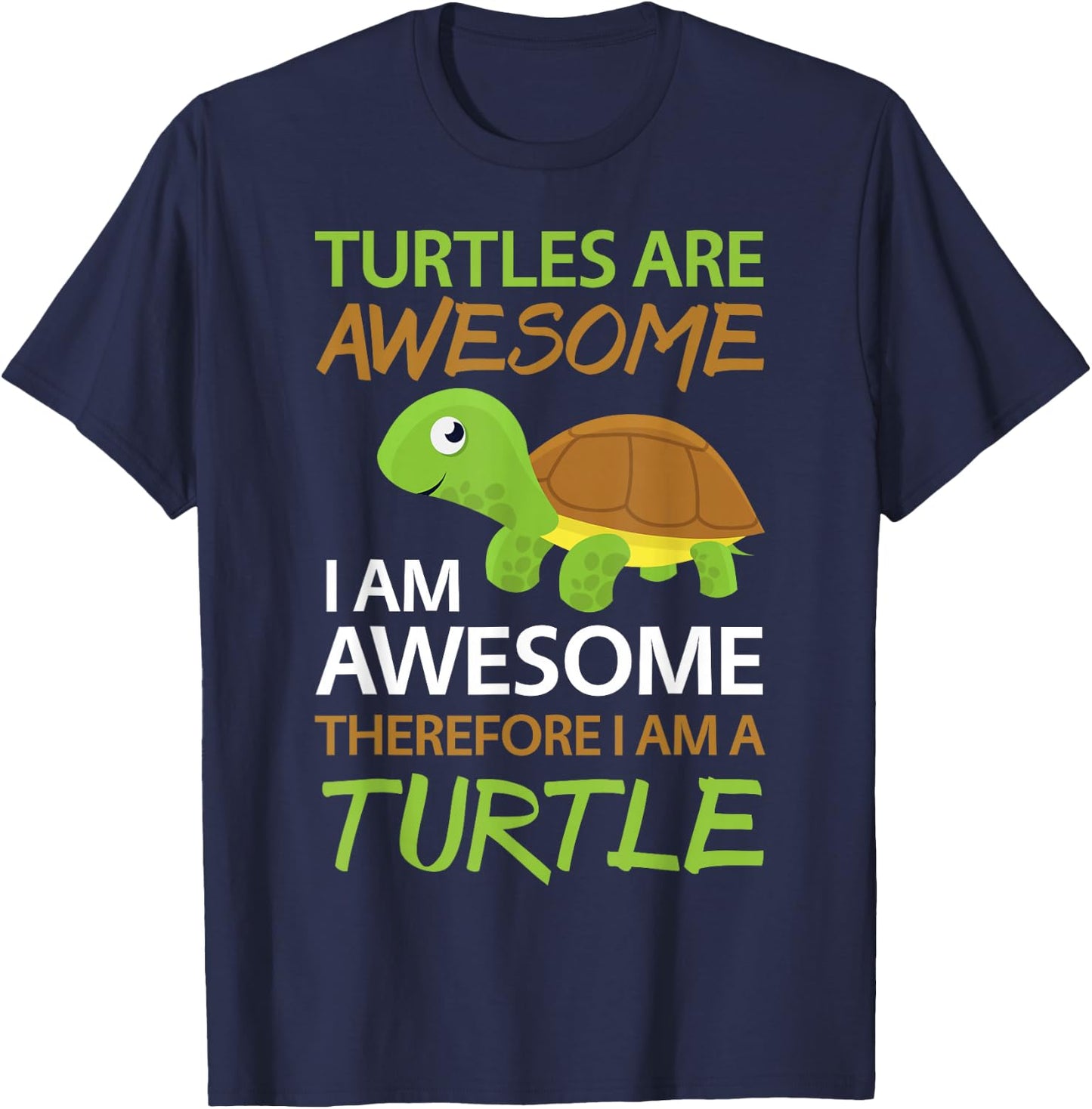 Cute Turtles Are Awesome I Am A Turtle Shirt Sea Turtle T-Shirt - T-Shirt | Navy