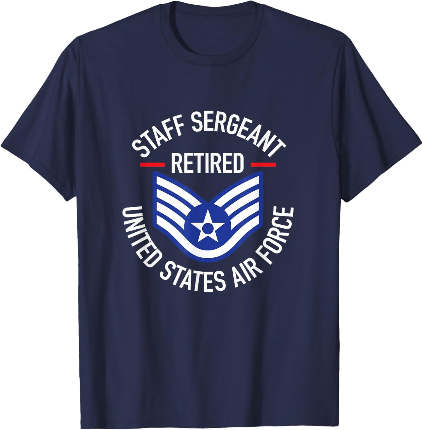 Staff Sergeant Retired Air Force Military Retirement Gifts T-Shirt - T-Shirt | Navy