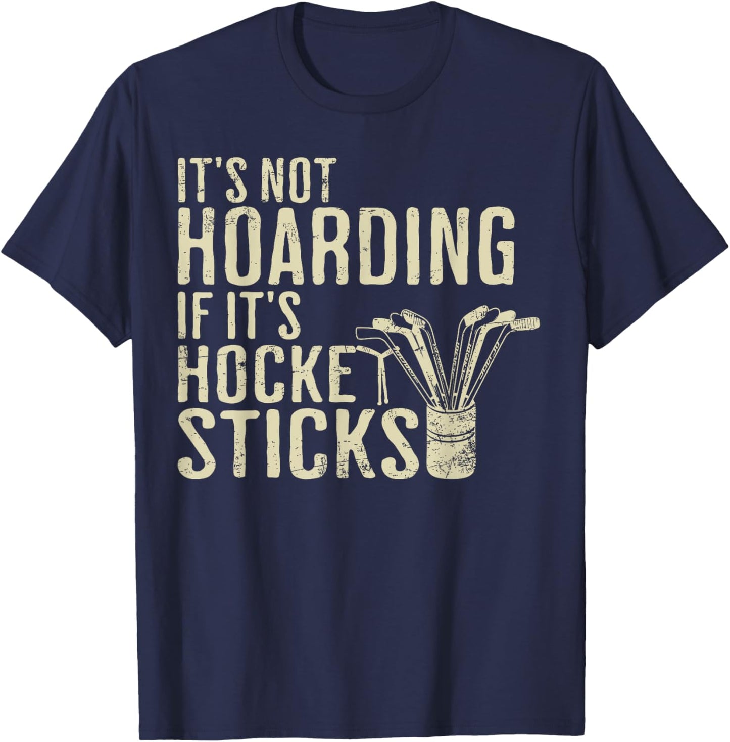 Funny It's Not Hoarding Hockey Sticks Ice Hockey Dad T-Shirt - T-Shirt | Navy