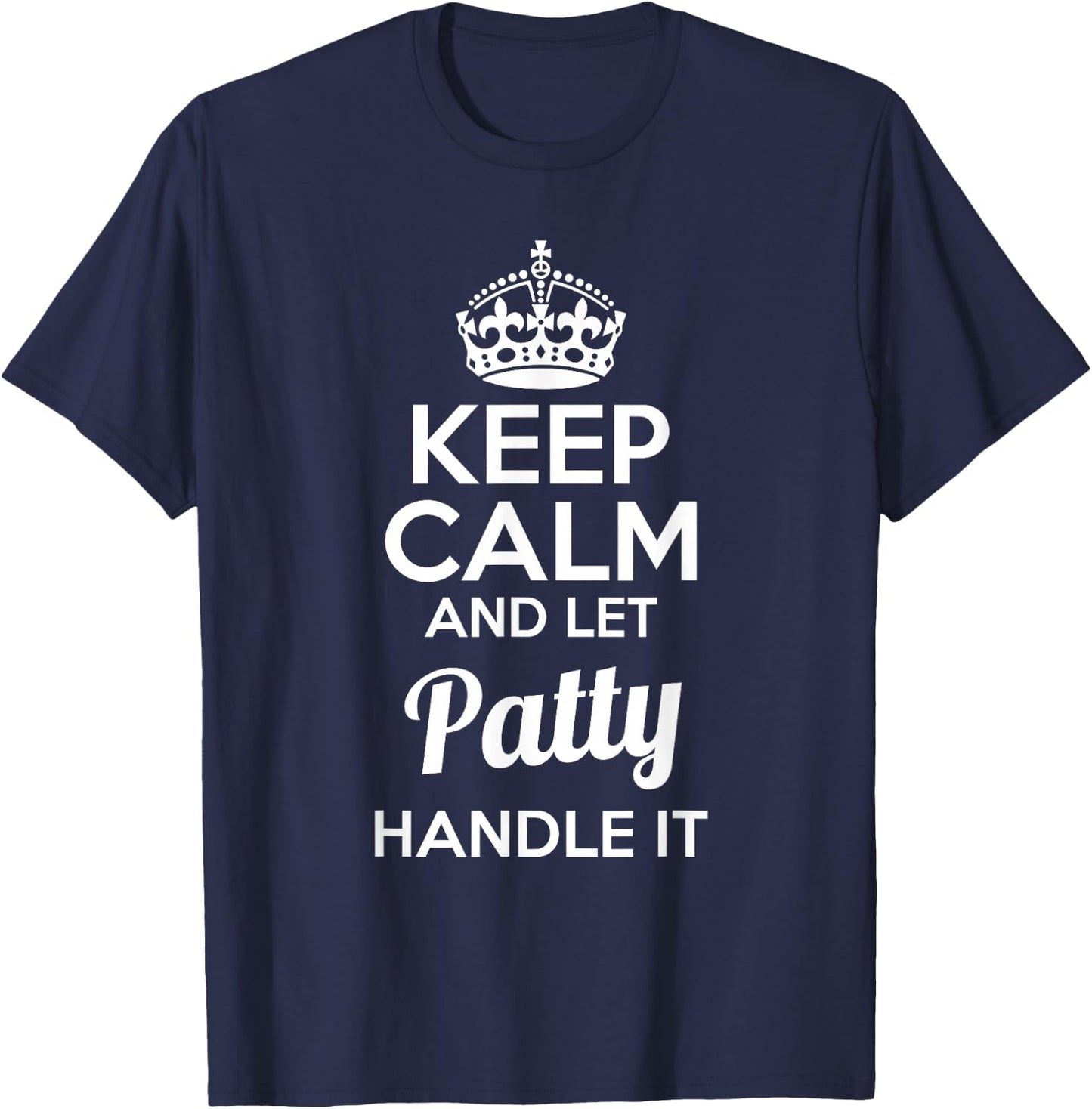 Patty Keep Calm and Let Patty Handle It T-Shirt - T-Shirt | Navy