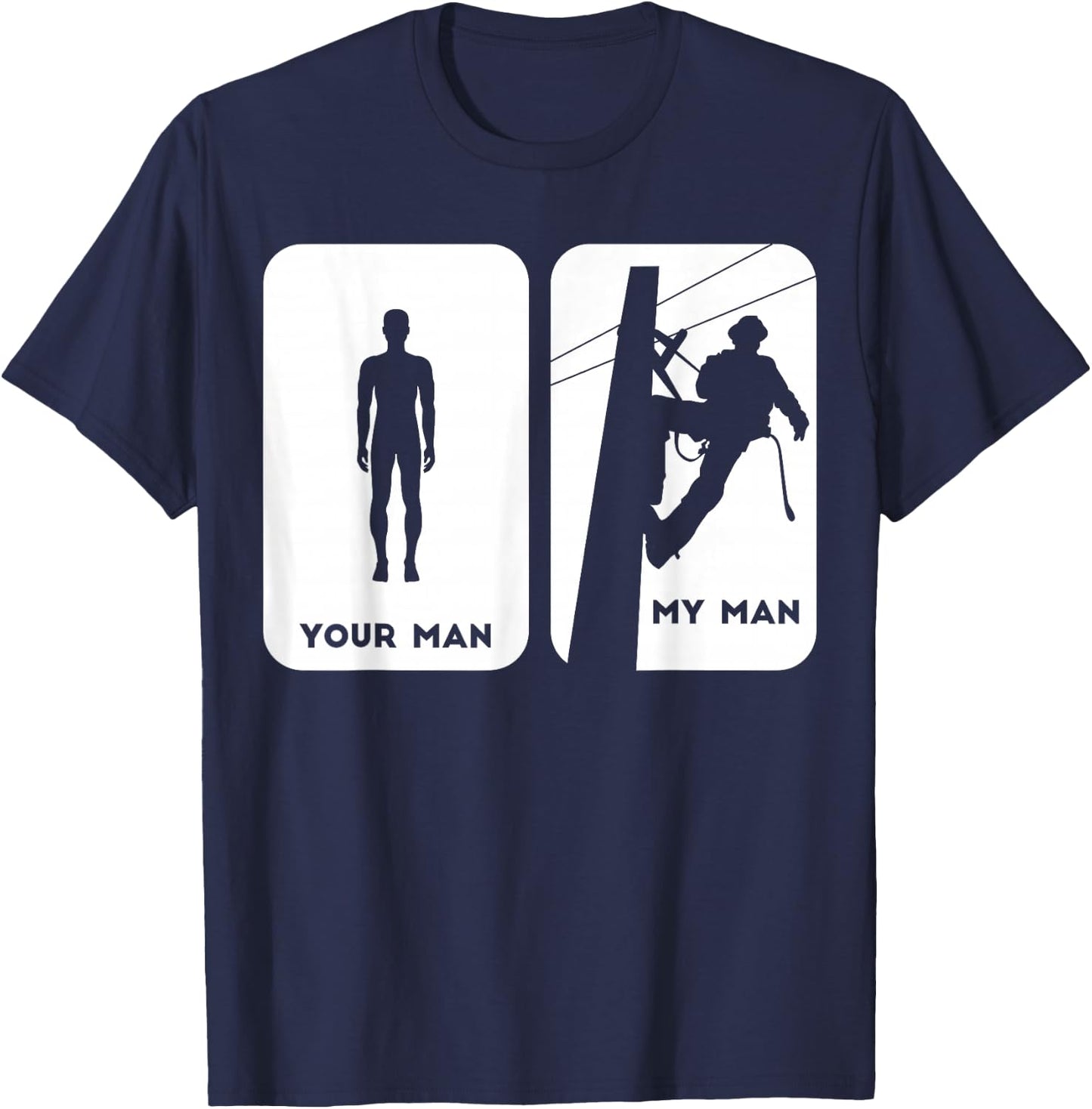Your Man My Man Lineman Shirt | Electric Cable Shirt Gift T-Shirt - T-Shirt | Navy