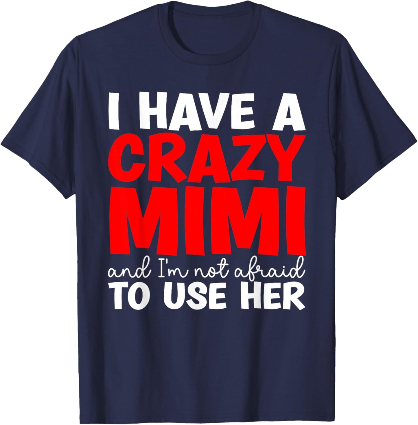 I Have A Crazy Mimi From Mimi To Grandchild T-Shirt - T-Shirt | Navy