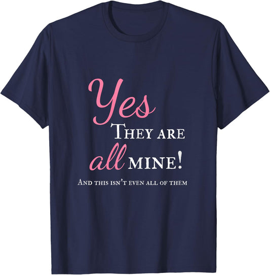 Yes They Are All Mine Large Family Homeschool T-Shirt - T-Shirt | Navy