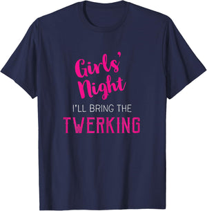 Girls Night Out - I'll Bring The Twerking T-Shirt - T-Shirt | Navy
